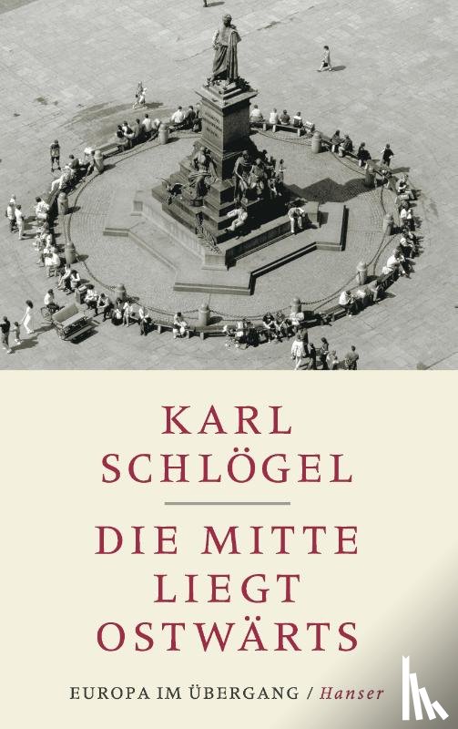 Schlögel, Karl - Die Mitte liegt ostwärts