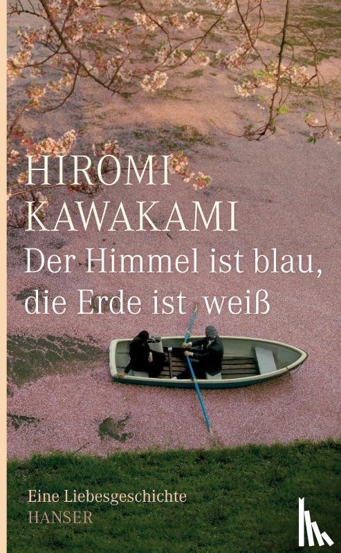 Kawakami, Hiromi - Der Himmel ist blau, die Erde ist weiß