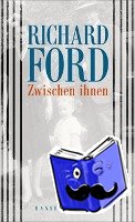 Ford, Richard - Zwischen ihnen