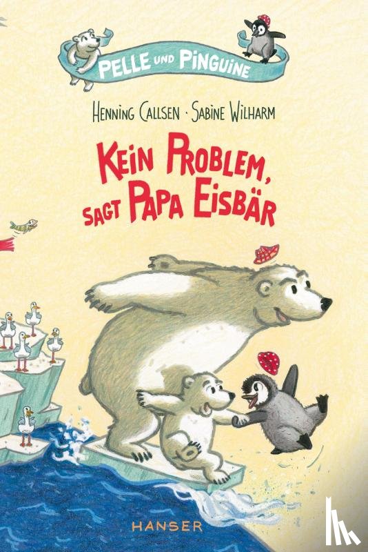 Callsen, Henning - Pelle und Pinguine - Kein Problem, sagt Papa Eisbär