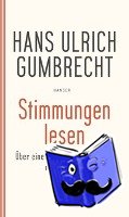 Gumbrecht, Hans Ulrich - Stimmungen lesen