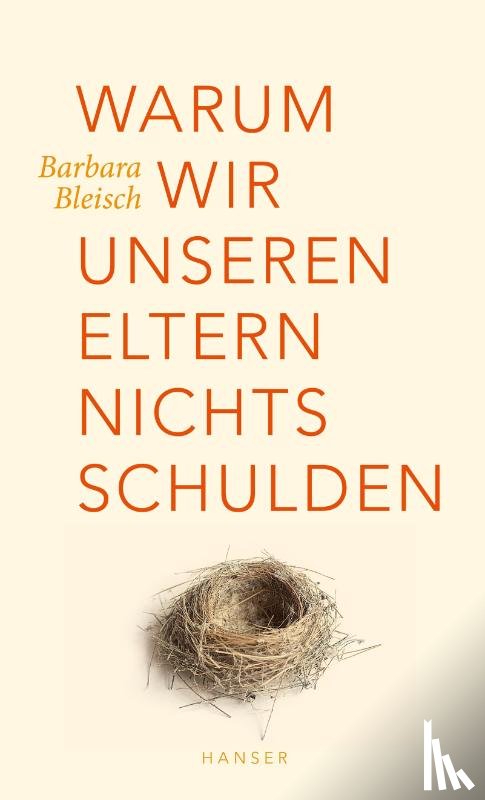 Bleisch, Barbara - Warum wir unseren Eltern nichts schulden