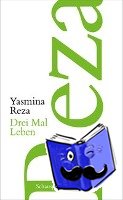 Reza, Yasmina - Drei Mal Leben