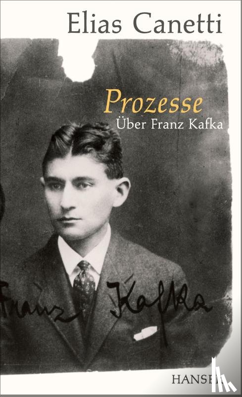 Canetti, Elias - Prozesse. Über Franz Kafka.