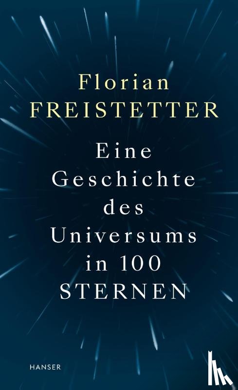 Freistetter, Florian - Eine Geschichte des Universums in 100 Sternen