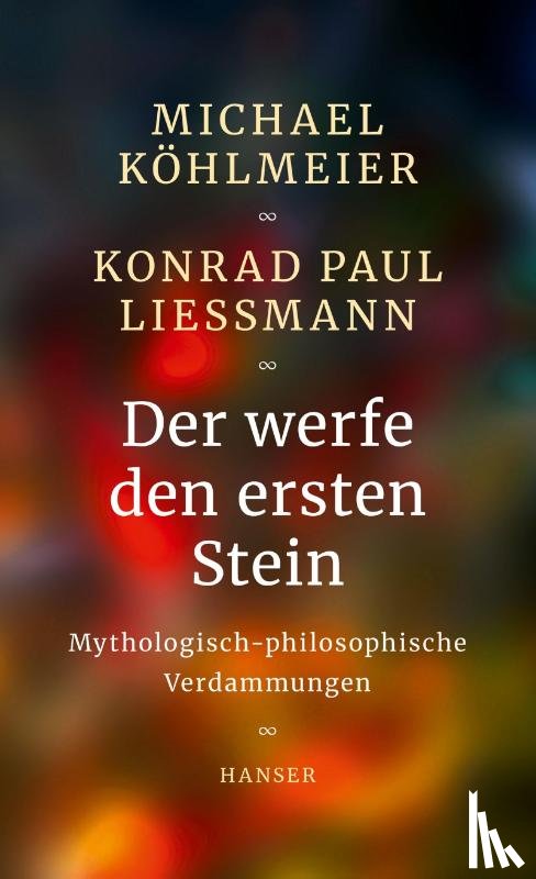 Köhlmeier, Michael, Liessmann, Konrad Paul - Der werfe den ersten Stein