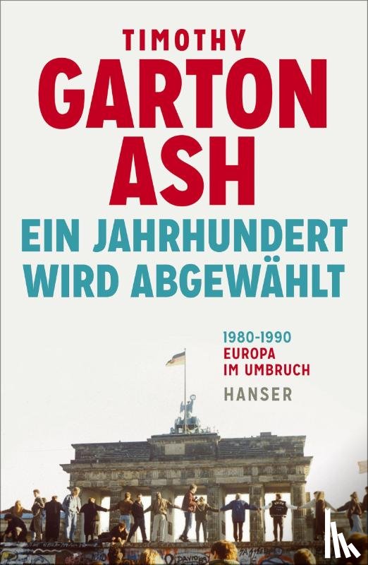 Garton Ash, Timothy - Ein Jahrhundert wird abgewählt