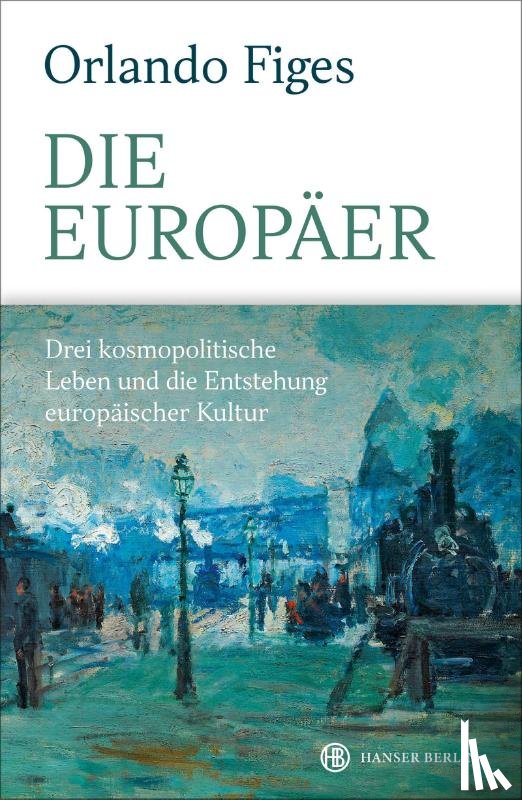 Figes, Orlando - Die Europäer