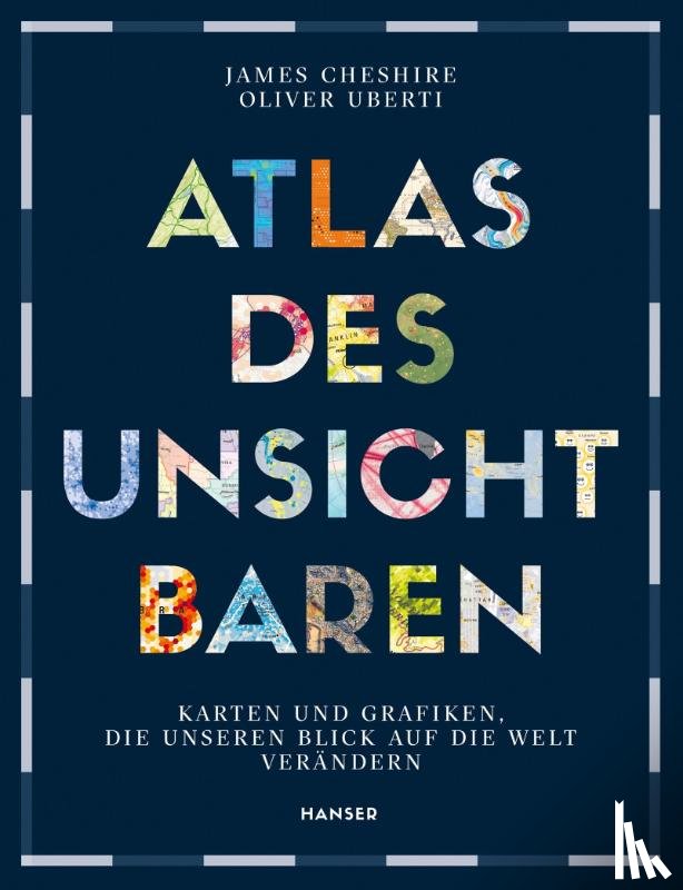 Cheshire, James, Uberti, Oliver - Atlas des Unsichtbaren