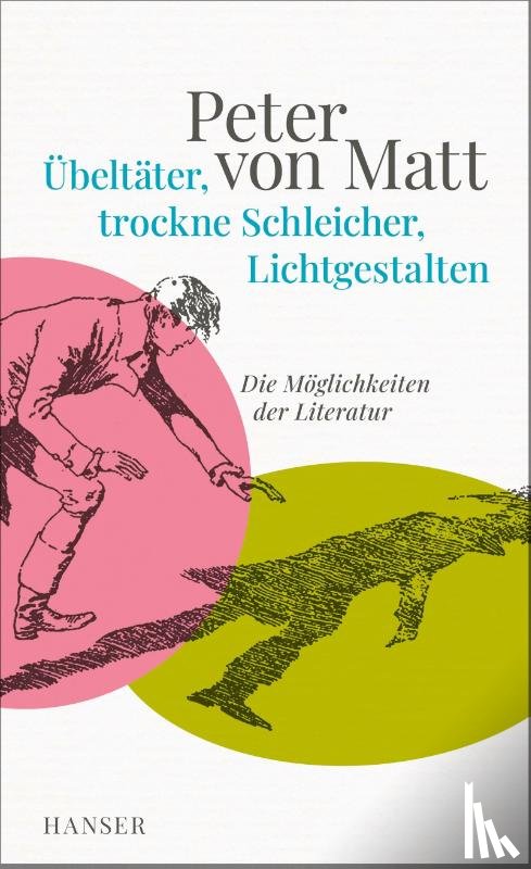 Matt, Peter von - Übeltäter, trockne Schleicher, Lichtgestalten