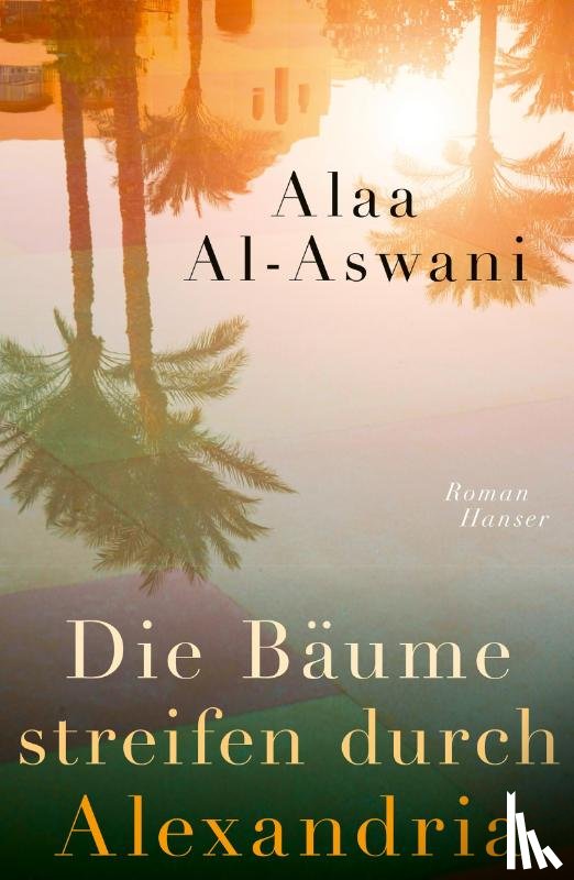 Al-Aswani, Alaa - Die Bäume streifen durch Alexandria