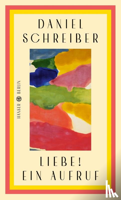 Schreiber, Daniel - Liebe! Ein Aufruf