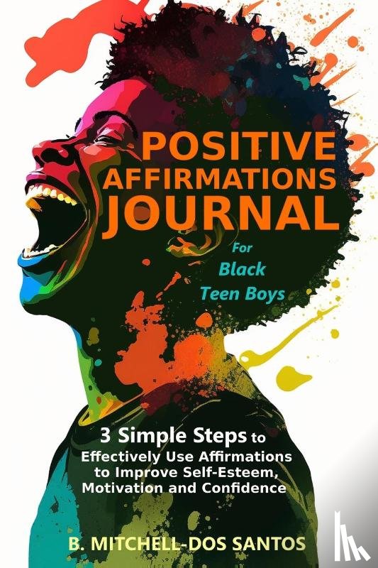 Mitchell-Dos Santos, B. - Positive Affirmations Journal for Black Teen Boys