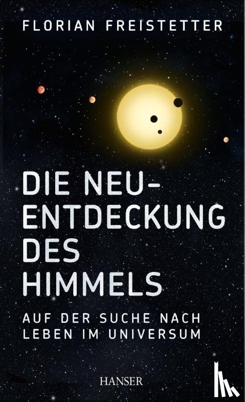 Freistetter, Florian - Die Neuentdeckung des Himmels