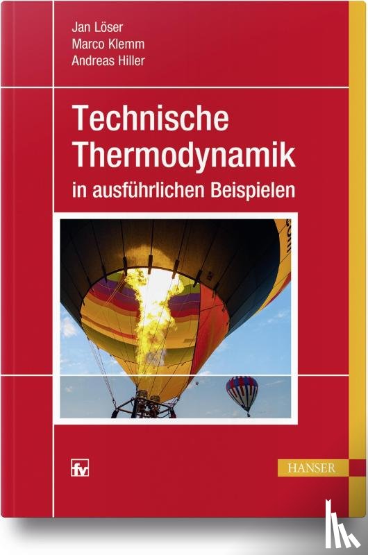 Löser, Jan, Klemm, Marco, Hiller, Andreas - Technische Thermodynamik in ausführlichen Beispielen