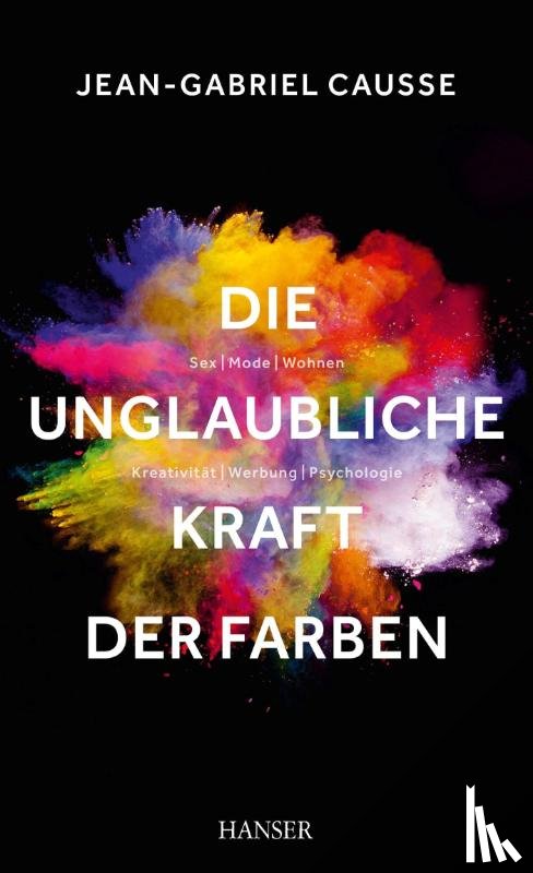 Causse, Jean-Gabriel - Die unglaubliche Kraft der Farben