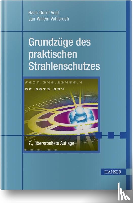 Vogt, Hans-Gerrit, Vahlbruch, Jan-Willem - Grundzüge des praktischen Strahlenschutzes