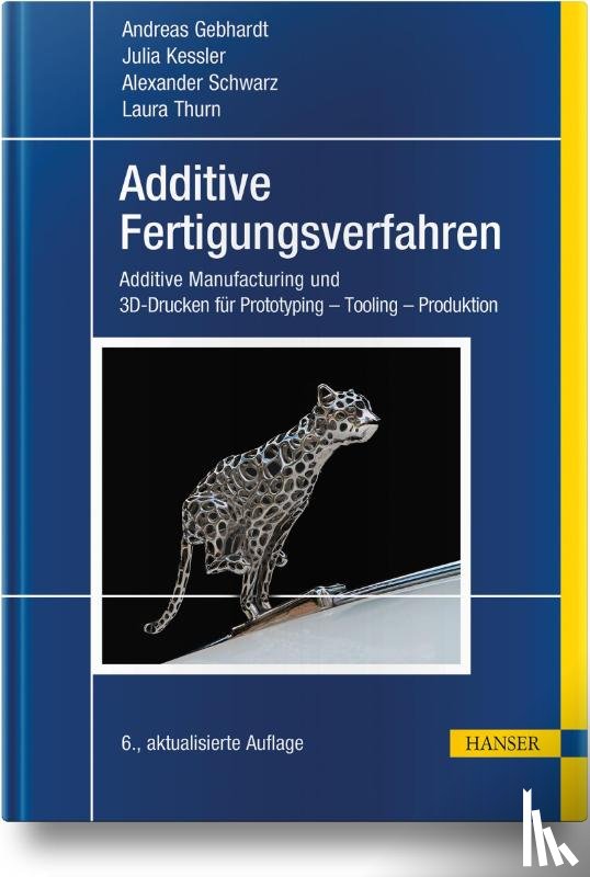 Gebhardt, Andreas, Kessler, Julia, Schwarz, Alexander, Thurn, Laura - Additive Fertigungsverfahren