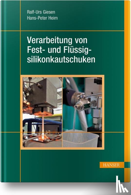 Giesen, Ralf-Urs, Heim, Hans-Peter - Verarbeitung von Fest- und Flüssigsilikonkautschuken