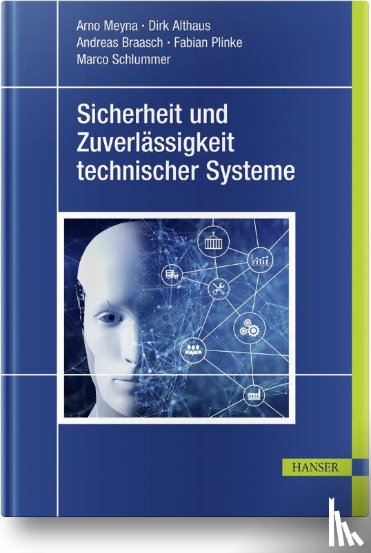 Meyna, Arno, Althaus, Dirk, Braasch, Andreas, Plinke, Fabian - Sicherheit und Zuverlässigkeit technischer Systeme