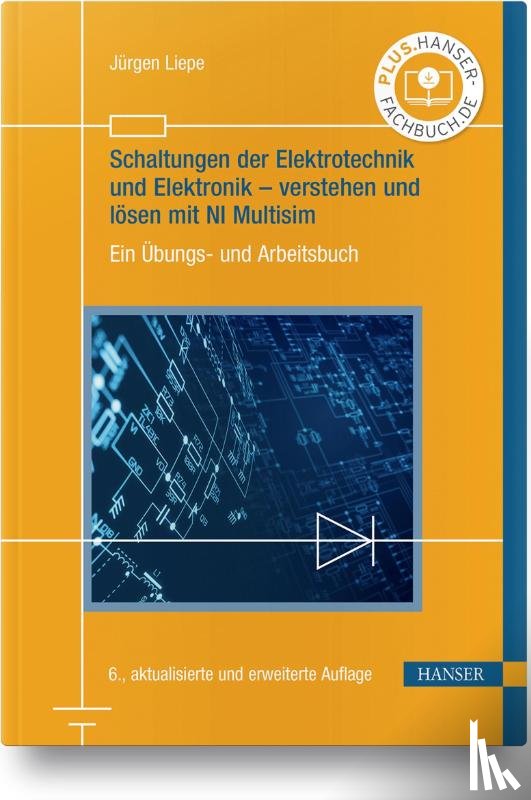 Liepe, Jürgen - Schaltungen der Elektrotechnik und Elektronik - verstehen und lösen mit NI Multisim