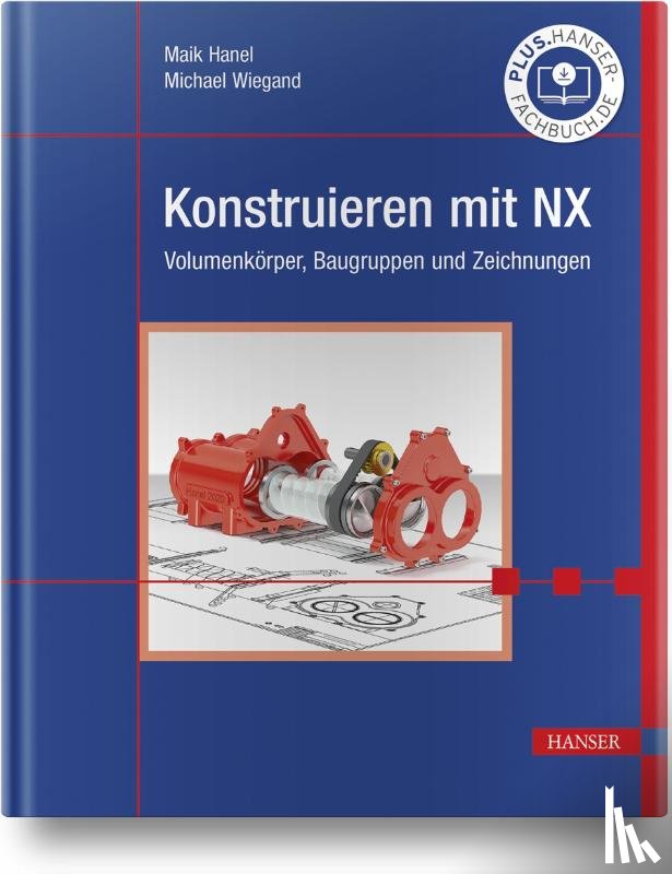 Hanel, Maik, Wiegand, Michael - Konstruieren mit NX