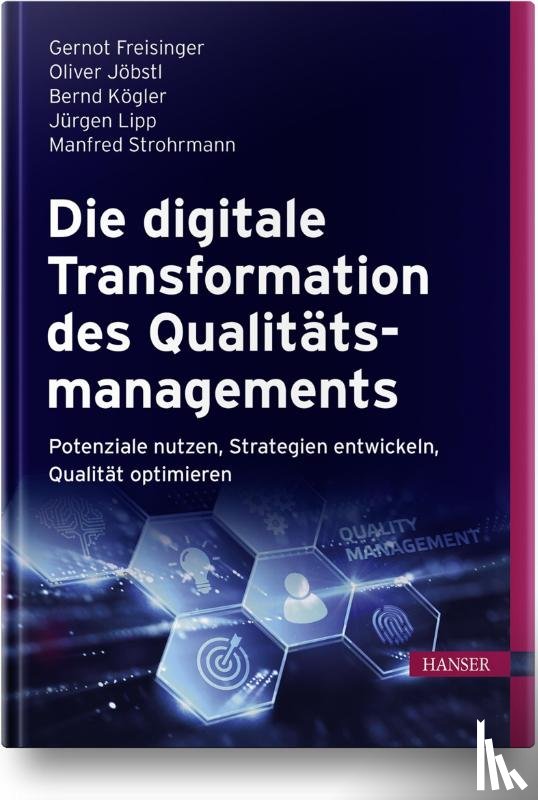 Freisinger, Gernot, Jöbstl, Oliver, Kögler, Bernd, Lipp, Jürgen - Die digitale Transformation des Qualitätsmanagements
