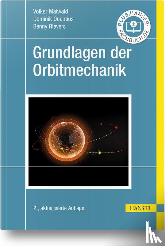 Maiwald, Volker, Quantius, Dominik, Rievers, Benny - Grundlagen der Orbitmechanik