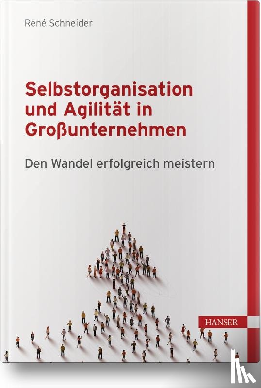 Schneider, René - Selbstorganisation und Agilität in Großunternehmen