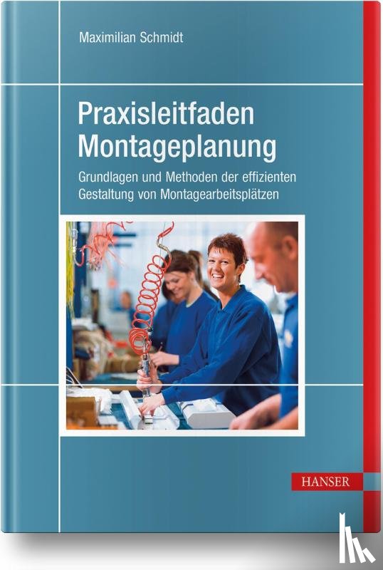Schmidt, Maximilian - Praxisleitfaden Montageplanung