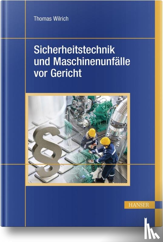 Wilrich, Thomas - Sicherheitstechnik und Maschinenunfälle vor Gericht