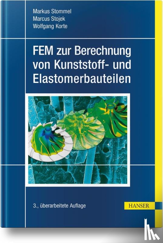 Stommel, Markus, Stojek, Marcus, Korte, Wolfgang - FEM zur Berechnung von Kunststoff- und Elastomerbauteilen