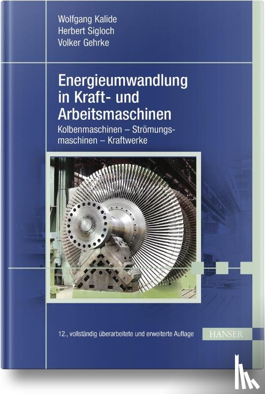 Kalide, Wolfgang, Sigloch, Herbert, Gehrke, Volker - Energieumwandlung in Kraft- und Arbeitsmaschinen
