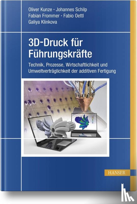 Kunze, Oliver, Schilp, Johannes, Frommer, Fabian, Oettl, Fabio - 3D-Druck für Führungskräfte