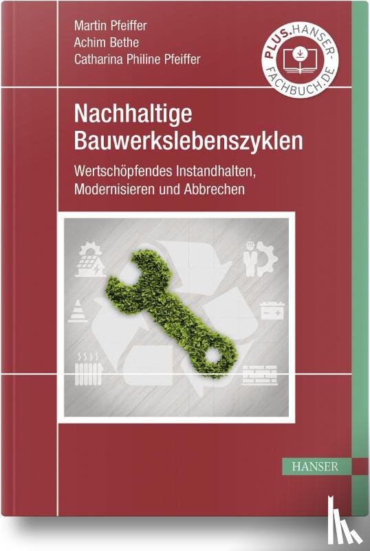Pfeiffer, Martin, Bethe, Achim, Pfeiffer, Catharina Philine - Nachhaltige Bauwerkslebenszyklen
