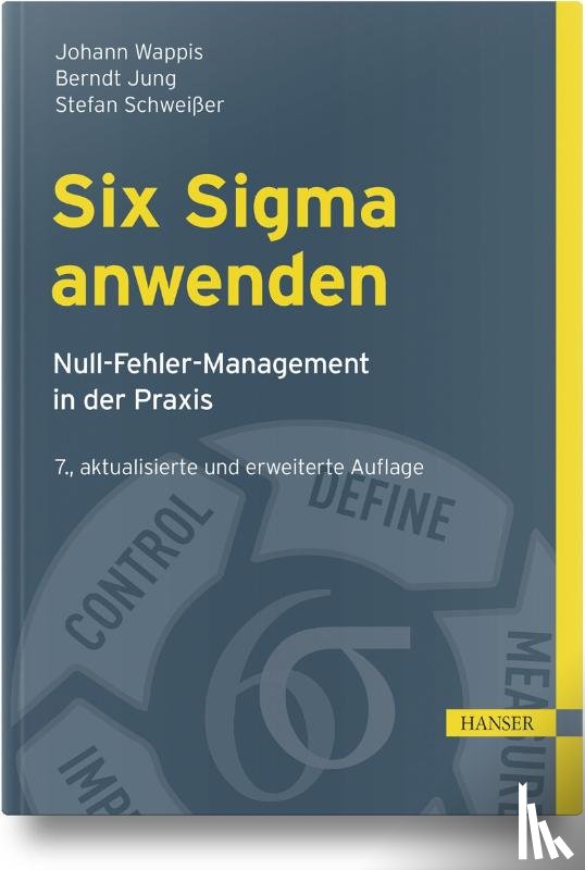 Wappis, Johann, Jung, Berndt, Schweißer, Stefan - Six Sigma anwenden