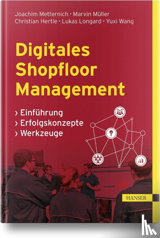 Metternich, Joachim, Müller, Marvin, Hertle, Christian, Longard, Lukas - Digitales Shopfloor Management