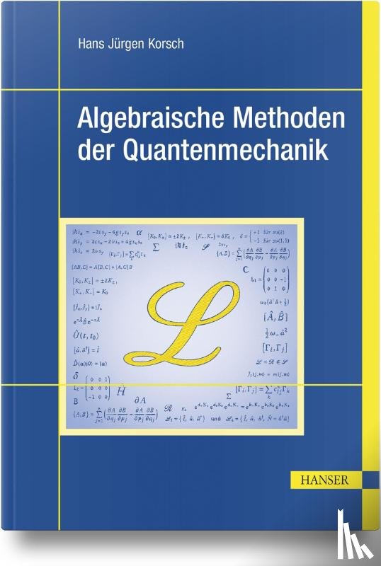 Korsch, Hans Jürgen - Algebraische Methoden der Quantenmechanik