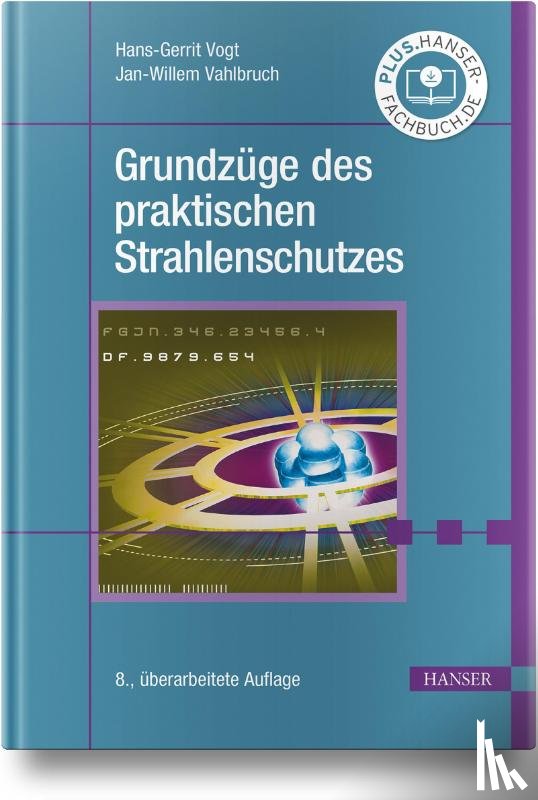 Vogt, Hans-Gerrit, Vahlbruch, Jan-Willem - Grundzüge des praktischen Strahlenschutzes