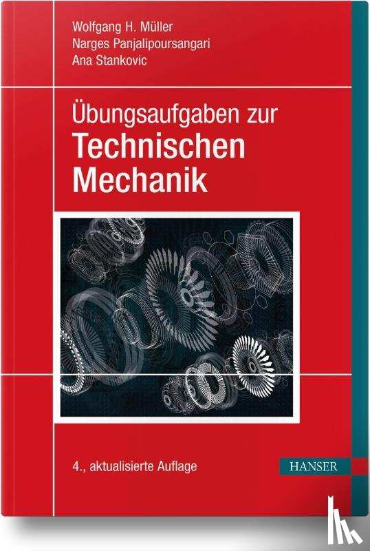 Müller, Wolfgang H., Panjalipoursangari, Narges, Stankovic, Ana - Übungsaufgaben zur Technischen Mechanik