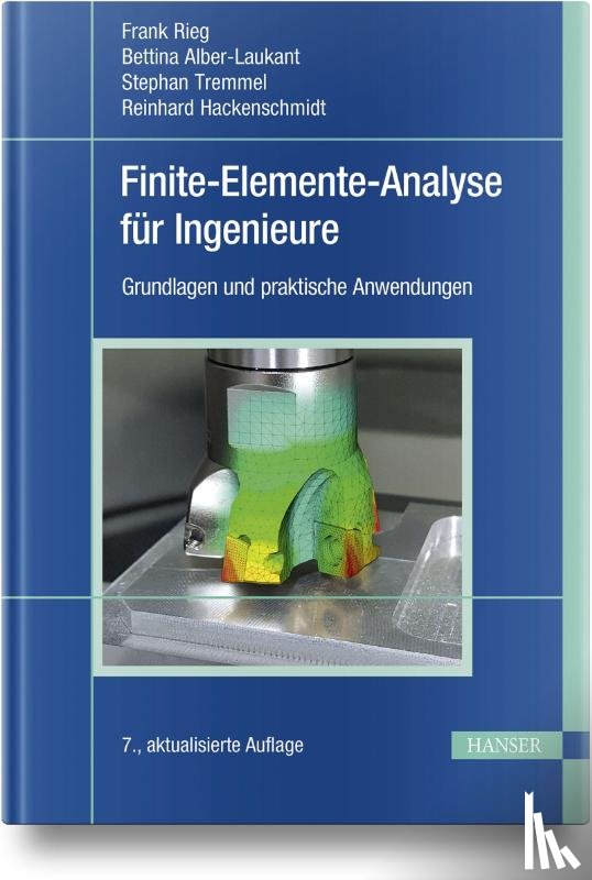 Rieg, Frank, Alber-Laukant, Bettina, Tremmel, Stephan, Hackenschmidt, Reinhard - Finite-Elemente-Analyse für Ingenieure