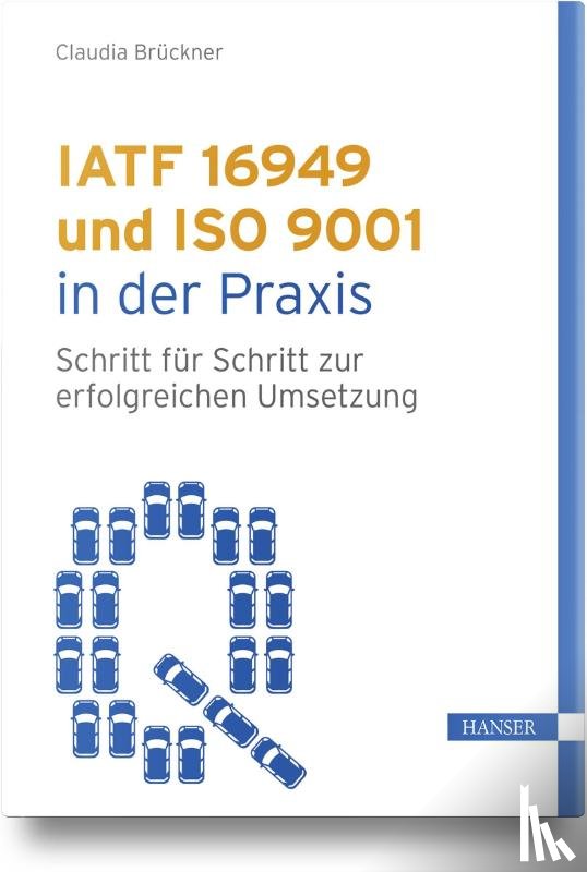 Brückner, Claudia - IATF 16949 und ISO 9001 in der Praxis