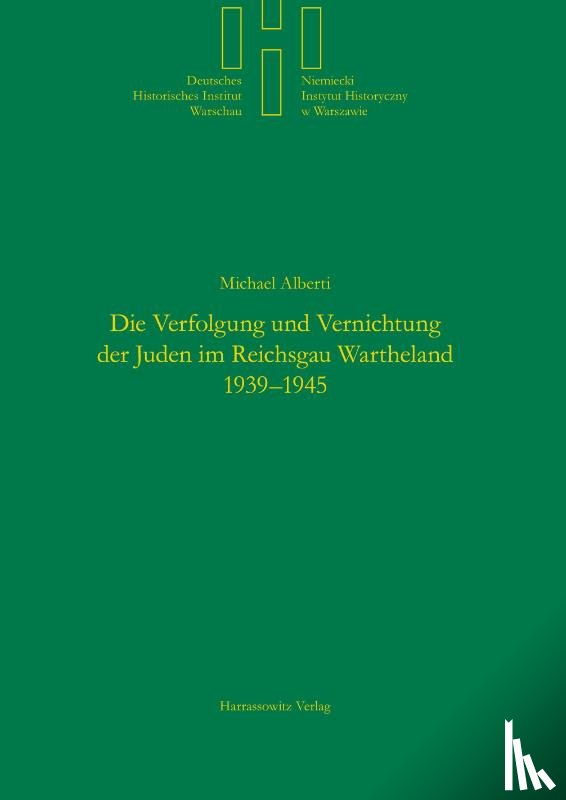 Alberti, Michael - Die Verfolgung und Vernichtung der Juden im Reichsgau Wartheland 1939-1945
