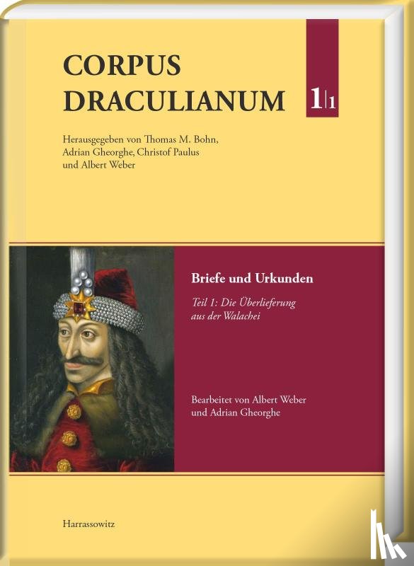  - Corpus Draculianum. Dokumente und Chroniken zum walachischen Fürsten Vlad dem Pfähler 1448-1650 Band 1.1