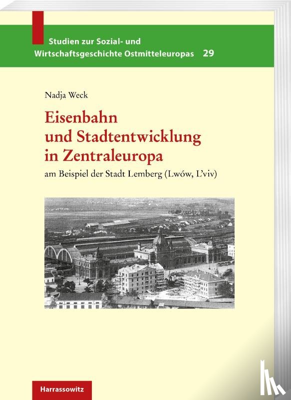 Weck, Nadja - Weck, N: Eisenbahn und Stadtentwicklung in Zentraleuropa