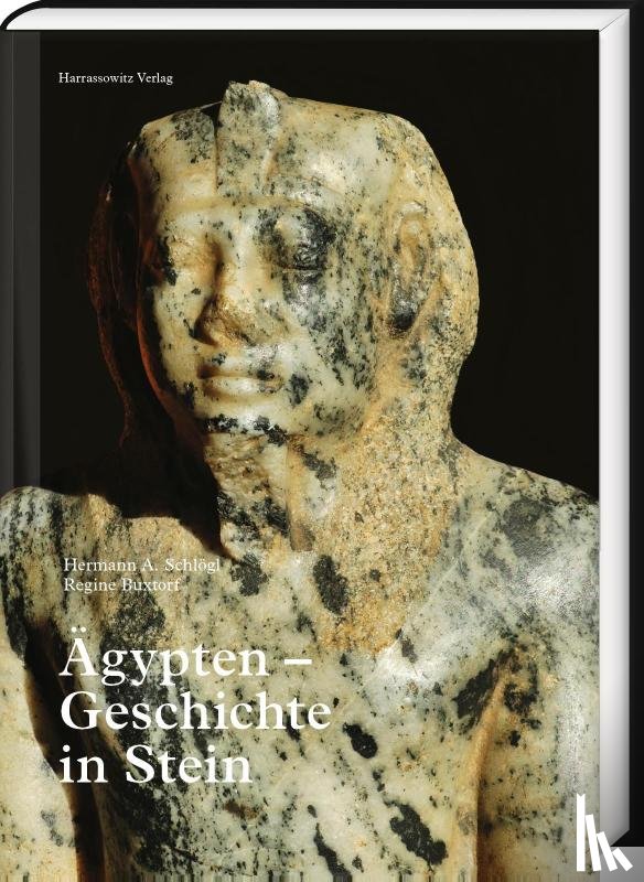 Schlögl, Hermann A., Buxtorf, Regine - Ägypten - Geschichte in Stein