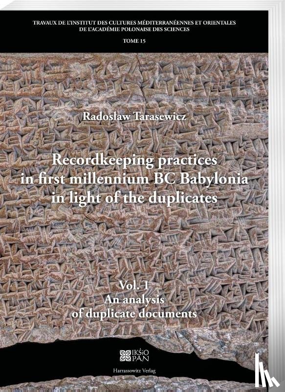 Tarasewicz, Rados¿aw - Recordkeeping practices in first millennium BC Babylonia in light of the duplicates.