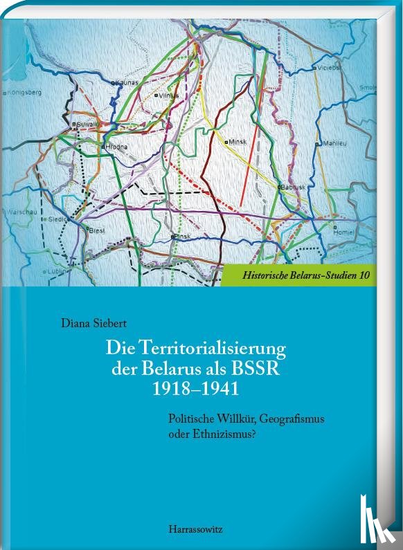 Siebert, Diana - Die Territorialisierung der Belarus als BSSR 1918-1941