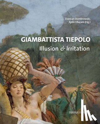 Dombrowski, Damian, Uluçam, Aylin - Giambattista Tiepolo. Illusion & Irritation