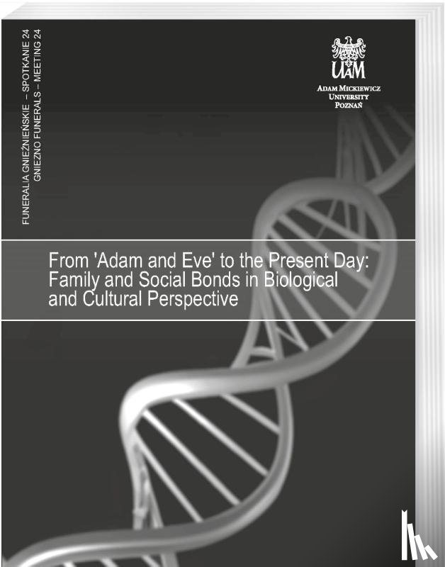  - From 'Adam and Eve' to the Present Day: Family and Social Bonds in Biological and Cultural Perspective
